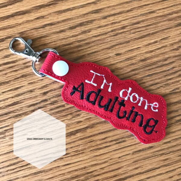 I'm Done Adulting Key Fob/Key Chain